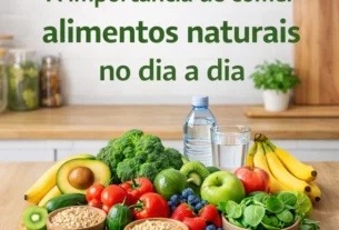 A importância de comer alimentos naturais no dia a dia