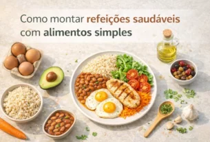 Como montar refeições saudáveis com alimentos